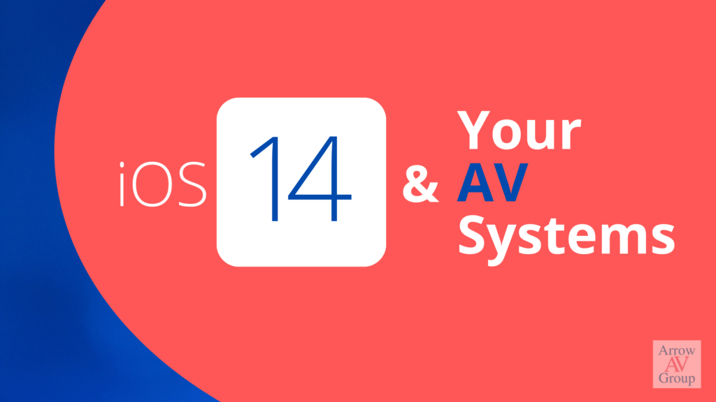 iOS 14 and Your AV Systems